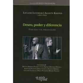 Deseo Poder Y Diferencia. Foucault Y El Psicoanalisis