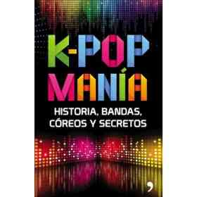 K Pop Mania Historia Bandas Coreos Y Secretos