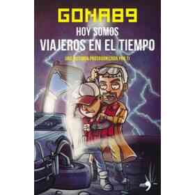 Hoy Somos Viajeros en El Tiempo Una Historia Protagonizada Por Ti