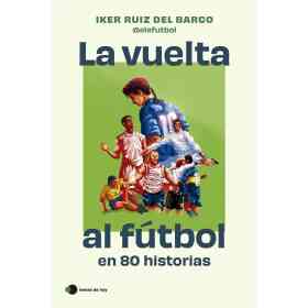 La Vuelta Al Futbol en 80 Historias