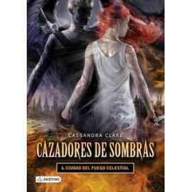 Cazadores De Sombras 6. Ciudad Del Fuego Celestial