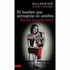 El Hombre Que Perseguia Su Sombra - Serie Millennium 5