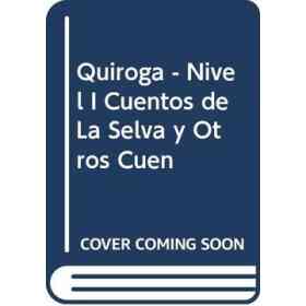Quiroga - Nivel I Cuentos De La Selva Y Otros Cuen