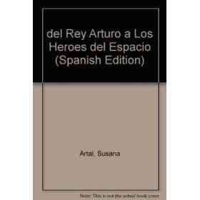 Del Rey Arturo a Los Heroes Del Esp.