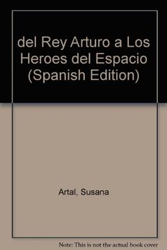 Del Rey Arturo a Los Heroes Del Esp.