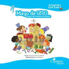 Mayo De 1810 Entre Todos Hacemos La Patria