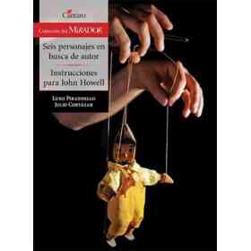 Seis Personajes en Busca De Un Autor / Instrucciones Para John Howell