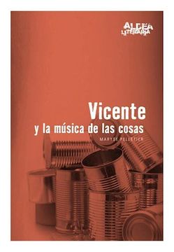 Vicente Y La Musica De Las Cosas 2/ed.- Aldea Literaria