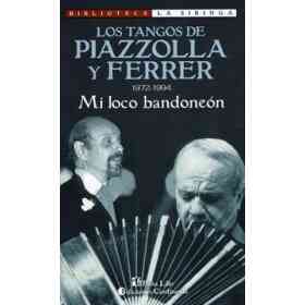 Los Tangos De Piazzolla Y Ferrer: 1972-1994: Mi Loco Bandoneon