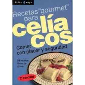 Celiacos Recetas Gourmet Para . Comer Con Placer Y Seguridad