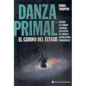 Danza Primal . El Camino Del Extasis