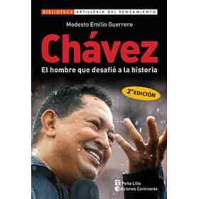 Chavez . El Hombre Que Desafio a La Historia