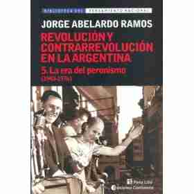 Era Del Peronismo La. 5 (1943-1976) . Revolucion Y Contrarrevolucion en Argentina