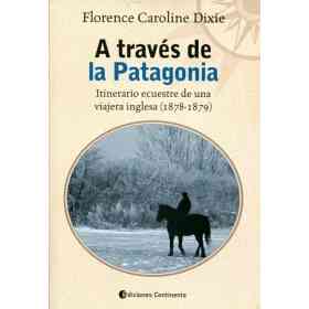 A Traves De La Patagonia . Itinerario Ecuestre