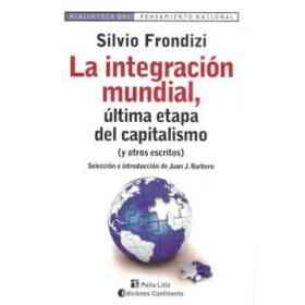 La Integración Mundial Última Etapa Del Capitalismo Y Otros Escritos