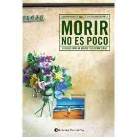 Morir No Es Poco . Estudios Sobre La Muerte Y Los Cementerios