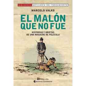 El Malon Que No Fue . Historias Y Grietas De Una Masacre De Pelicula