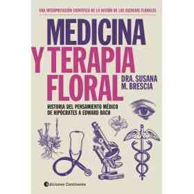 Medicina Y Terapia Floral . Historia Del Pensamiento Medico De Hipocrates a Edward Bach
