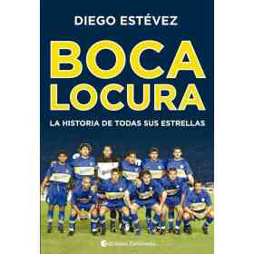 Boca Locura . La Historia De Todas Sus Estrellas