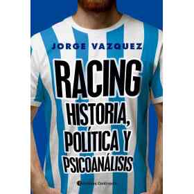 Racing . Historia Politica Y Psicoanalisis