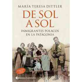 De Sol a Sol . Inmigrantes Polacos en La Patagonia