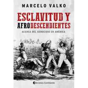 Esclavitud Y Afrodescendientes. Acerca Del Genocidio en America