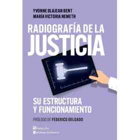 Radiografia De La Justicia . Su Estructura Y Funcionamiento