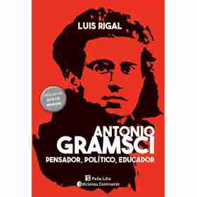 Antonio Gramsci . Pensador Politico Educador
