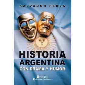 Historia Argentina Con Drama Y Humor (n.e.)