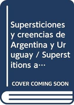 Supersticiones Y Creencias De Argentina Y Uruguay