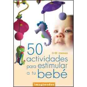 50 Actividades Para Estimular a Tu Bebe