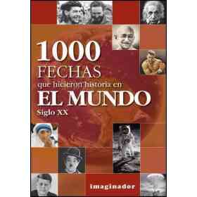 1000 Fechas Que Hicieron Historia en El Mundo