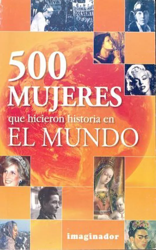 500 Mujeres Que Hicieron Historia en El Mundo
