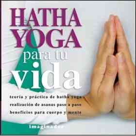 Hatha Yoga Para Tu Vida