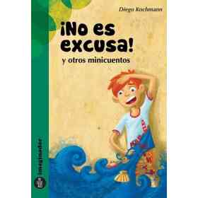 No Es Excusa Y Otros Minicuentos