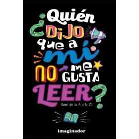 Quien Dijo Que a Mi No Me Gusta Leer?