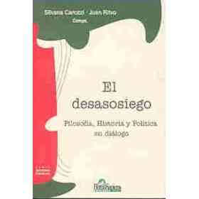 El Desasosiego: Filosofia, Historia Y Politica en Dialogo