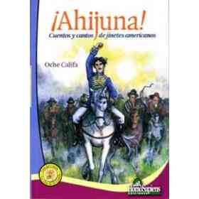 Ahijuna Cuentos Y Cantos De Jinetes Americanos