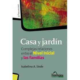 Casa Y Jardín: Complejas Relaciones Entre El Nivel Inicial Y Las Familias