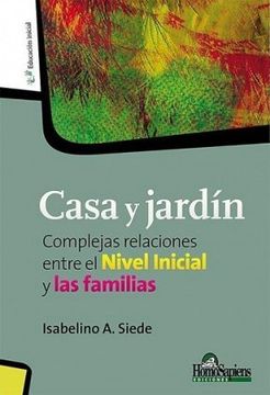 Casa Y Jardín: Complejas Relaciones Entre El Nivel Inicial Y Las Familias