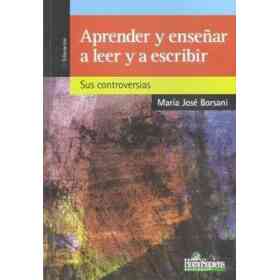 Aprender Y Enseñar a Leer Y a Escribir. Sus Controversias