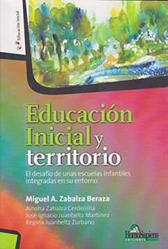 Educacion Inicial Y Territorio. El Desafio De Unas Escuelas Infantiles Integradas en Su Entorno