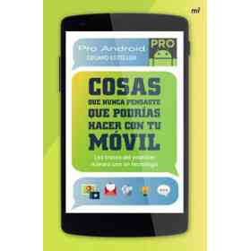 Cosas Que Nunca Pensaste Que Podias Hacer Con Tu Movil