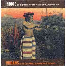 Indios en Las Primeras Postales Fotograficas Argentinas Del S. Xx