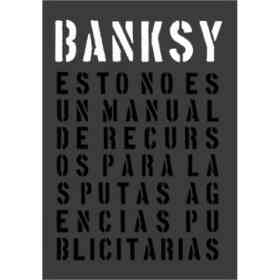Banksy Esto No Es Un Manual Para Las Putas Agencias Publicitarias