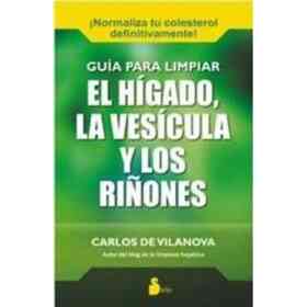 Guia Para Limpiar El Higado La Vesicula Y Los Riñones. Normaliza Tu Colesterol Definitivamente