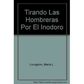 Tirando Las Hombreras Por El Inodoro