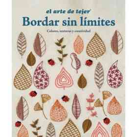 El Arte De Tejer. Bordar Sin Limites