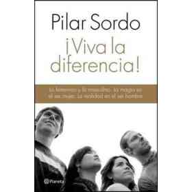 Viva La Diferencia! Lo Femenino Y Lo Masculino La Magia en El Ser Muj