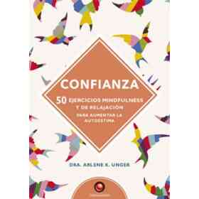 Confianza. 50 Ejercicios De Mindfulness Y Relajación.